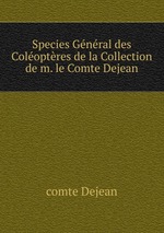 Species Gnral des Coloptres de la Collection de m. le Comte Dejean