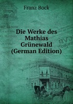 Die Werke des Mathias Grnewald (German Edition)