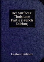 Des Surfaces: Thoisieme Partie (French Edition)