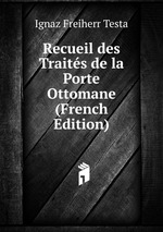 Recueil des Traits de la Porte Ottomane (French Edition)