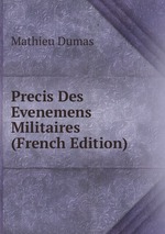 Precis Des Evenemens Militaires (French Edition)