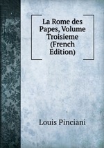 La Rome des Papes, Volume Troisieme (French Edition)