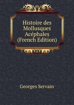 Histoire des Mollusques Acphales (French Edition)