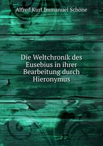 Die Weltchronik des Eusebius in ihrer Bearbeitung durch Hieronymus