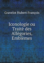 Iconologie ou Trait des Allgories, Emblmes