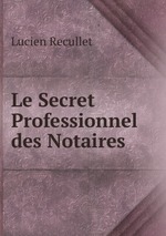 Le Secret Professionnel des Notaires