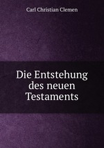 Die Entstehung des neuen Testaments