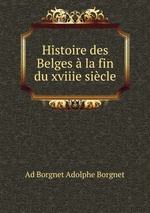 Histoire des Belges  la fin du xviiie sicle