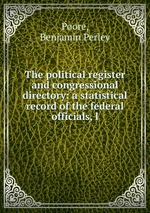 The political register and congressional directory: a statistical record of the federal officials, l