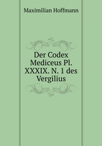 Der Codex Mediceus Pl. XXXIX. N. 1 des Vergilius