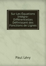 Sur Les quations Intgro-Diffrentielles Dfinissant des Fonctions de Lignes