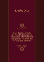 Ueber das in der Sache des Prof. Dr. Baumgarten in Rostock erforderte und abgegebene Frachten des Gr (German Edition)