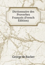 Dictionnaire des Proverbes Franois (French Edition)