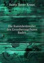 Die Kunstdenkmler des Grossherzogthums Baden