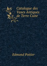 Catalogue des Vases Antiques de Terre Cuite