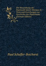 Die Neuordnung der Papstwahl durch Nikolaus II.: Texte und Forschungen zur Geschichte des Papstthums (German Edition)