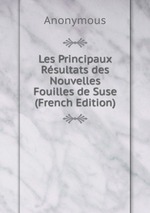 Les Principaux Rsultats des Nouvelles Fouilles de Suse (French Edition)