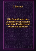 Die Functionen des Centralnervensystems und ihre Phylogenese (German Edition)