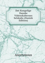 Det Kongelige Danske Videnskabernes Selskabs (Danish Edition)