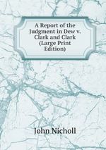 A Report of the Judgment in Dew v. Clark and Clark (Large Print Edition)