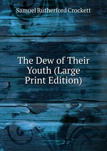 The Dew of Their Youth (Large Print Edition)