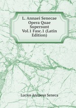 L. Annaei Senecae Opera Quae Supersunt Vol.1 Fasc.1 (Latin Edition)