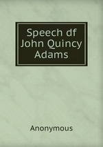 Speech df John Quincy Adams