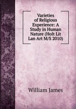 Varieties of Religious Experience: A Study in Human Nature (Holt Lit Lan Art M/S 2010)