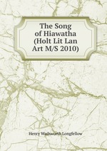 The Song of Hiawatha (Holt Lit Lan Art M/S 2010)