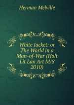 White Jacket: or  The World in a Man-of-War (Holt Lit Lan Art M/S 2010)