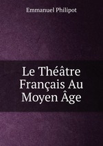 Le Thtre Franais Au Moyen ge