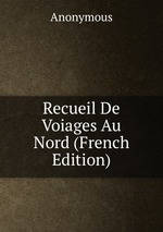Recueil De Voiages Au Nord (French Edition)