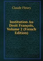 Institution Au Droit Franois, Volume 2 (French Edition)