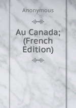Au Canada; (French Edition)