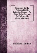 Concours Sur La Philosophie De Leibnitz: Rapport Au Nom De La Section De Philosophie (French Edition)