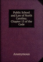 Public School and Law of North Carolina. Chapter 15 of the Code