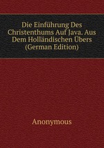 Die Einfhrung Des Christenthums Auf Java. Aus Dem Hollndischen bers (German Edition)