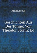 Geschichten Aus Der Tonne: Von Theodor Storm; Ed