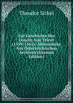 Zur Geschichte Des Concils Von Trient (1559-1563): Aktenstcke Aus sterreichischen Archiven (German Edition)