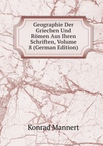 Geographie Der Griechen Und Rmen Aus Ihren Schriften, Volume 8 (German Edition)