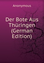 Der Bote Aus Thringen (German Edition)