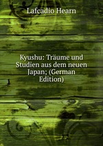 Kyushu. Trume und Studien aus dem neuen Japan