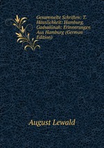 Gesammelte Schriften: T. Huslichkeit: Hamburg. Gadsalnah: Erinnerungen Aus Hamburg (German Edition)