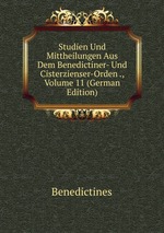 Studien Und Mittheilungen Aus Dem Benedictiner- Und Cisterzienser-Orden ., Volume 11 (German Edition)