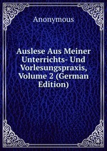 Auslese Aus Meiner Unterrichts- Und Vorlesungspraxis, Volume 2 (German Edition)