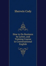 How to Do Business by Letter, and Training Course in Conversational English