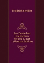 Aus Deutschen Lesebchern, Volume 6, part 1 (German Edition)