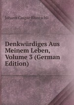 Denkwrdiges Aus Meinem Leben, Volume 3 (German Edition)
