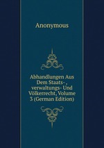 Abhandlungen Aus Dem Staats- ,verwaltungs- Und Vlkerrecht, Volume 3 (German Edition)