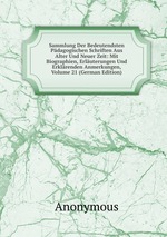 Sammlung Der Bedeutendsten Pdagogischen Schriften Aus Alter Und Neuer Zeit: Mit Biographien, Erluterungen Und Erklrenden Anmerkungen, Volume 21 (German Edition)